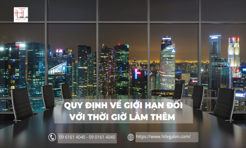 QUY ĐỊNH VỀ GIỚI HẠN ĐỐI VỚI THỜI GIỜ LÀM THÊM (CÔNG TY LUẬT UY TÍN TẠI QUẬN BÌNH THẠNH, QUẬN TÂN BÌNH TP. HỒ CHÍ MINH)